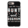 i have two titles aunt and dogmom and i rock them both iPhone 8 Plus