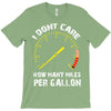I Don't Care How Many Miles Per Gallon T-Shirt