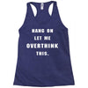Hang On Let Me Overthink This Racerback Tank