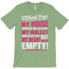 without dogs my heart would be empty T-Shirt