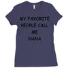 my favorite people call me nana Ladies Fitted T-Shirt