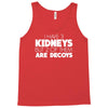 i have 3 kidneys and 2 of them are decoys Tank Top