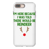 i'm here because i was told there would be reindeer iPhone 8 Plus