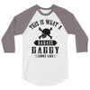 This Is What A Badass Daddy Looks Like 3/4 Sleeve Shirt
