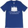 i only get blown on birthdays T-Shirt