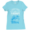 I Dont Need Therapy Need Fishing Ladies Fitted T-Shirt