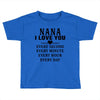 I Love You Nana Toddler T-shirt