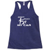 dont touch my car Racerback Tank