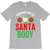 working on my santa body T-Shirt