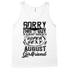 This Guy Is Taken By A Super Sexy August Girlfriend Tank Top