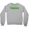 toxic Crewneck Sweatshirt