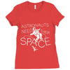 astronauts need their space Ladies Fitted T-Shirt
