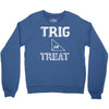 trig or treat1 Crewneck Sweatshirt