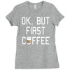 ok, but first coffee Ladies Fitted T-Shirt