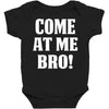 Come At Me Bro Baby Bodysuit