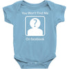 you won't find me on facebook geeky Baby Onesie