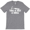 this is not a drill T-Shirt