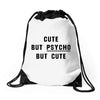 Cute But Psycho But Cute Drawstring Bags