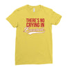 there's no crying in baseball Ladies Fitted T-Shirt