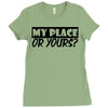 my place or yours Ladies Fitted T-Shirt