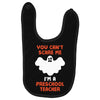 Halloween You Cant Scare Me Im A Preschool Teacher Baby Bibs