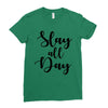 slay all day Ladies Fitted T-Shirt