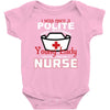 I Was One A Polite Well Mannered Young Lady And Then I Became A Nurse Baby Bodysuit