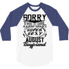 This Girl Is Taken By A Super Sexy August Boyfriend 3/4 Sleeve Shirt