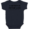 a queen is never late Baby Bodysuit