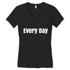 every day Women's V-Neck T-Shirt