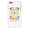 Never Underestimate the Strength of a Bladder Cancer Warrior Being iPhone 6 Plus/6s Plus Case