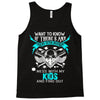 Want To Know If There Is L fe After Death Mess With My Kids And Find O Tank Top