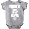 what a time to be alive Baby Onesie