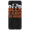 beer is always the answer Samsung Galaxy S8 Plus