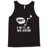 beep if you dig metal detecting Tank Top