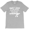 come to dark side we have pi T-Shirt