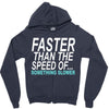 faster than the speed of something slower Zipper Hoodie