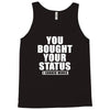 you bought your status Tank Top