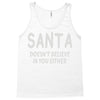 santa doesn't believe in you either Tank Top