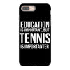 education is important but tennis is more importanter iPhone 8 Plus