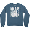 my day starts at noon Crewneck Sweatshirt