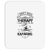 I Don't Need Therapy Just to Go Kayaking Mousepad