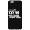sarcasm and attitude areso much chaper than therapy and bail money iPhone 6/6s Case