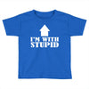 stupid Toddler T-shirt
