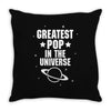 Greatest Pop In The Univers Throw Pillow