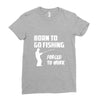 born to go fishing forced to work mens funny Ladies Fitted T-Shirt