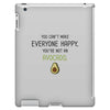 You Cant Make Everyone Happy You Are Not An Avocado iPad 3 and 4 Case