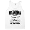 I&rsquo;m Called Grandma Because I&rsquo;m Way Too Cool To Be Called Grandma Tank Top