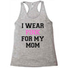 i wear pink for my mom breast cancer Racerback Tank