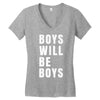 boys will be boys Women's V-Neck T-Shirt